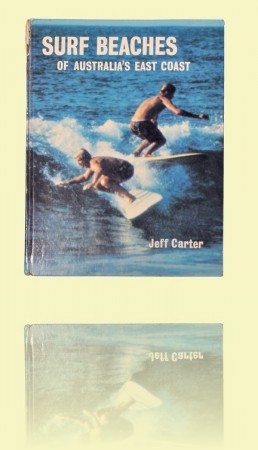 Surf beaches of Australia’s east coast Jeff Carter, Angus & Robertson, 1968<br>Courtesy David Platt++